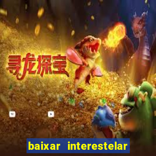 baixar interestelar dublado google drive